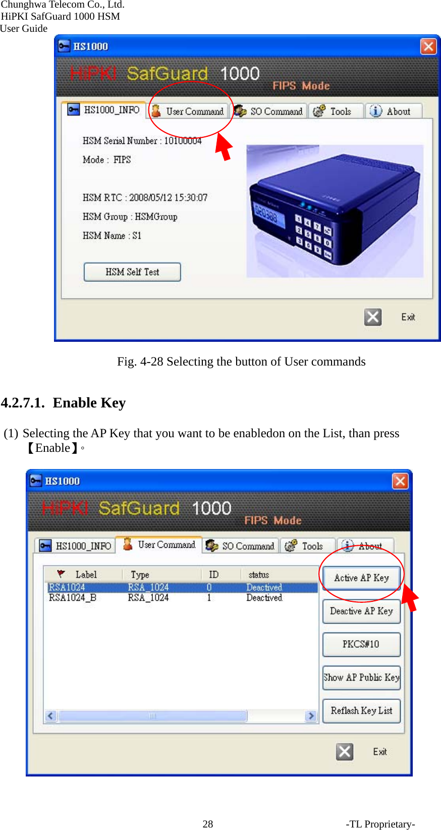 Chunghwa Telecom Co., Ltd.         HiPKI SafGuard 1000 HSM     User Guide  Fig. 4-28 Selecting the button of User commands 4.2.7.1.  Enable Key (1) Selecting the AP Key that you want to be enabledon on the List, than press 【Enable】。  -TL Proprietary- 28