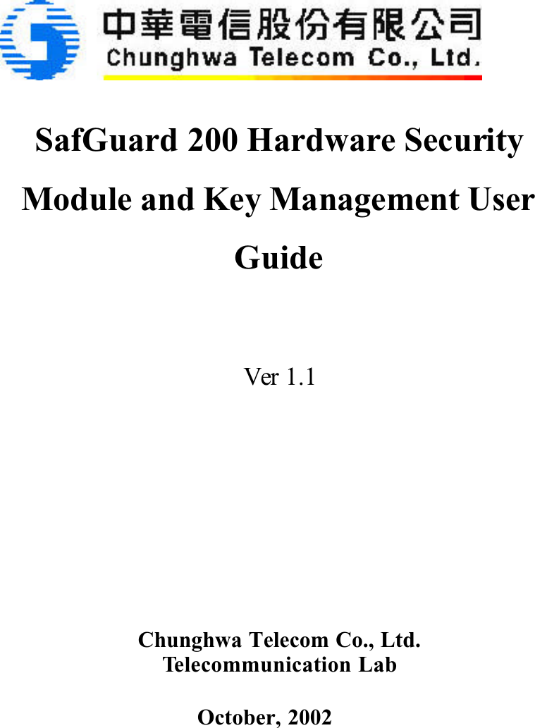 SafGuard 200 Hardware SecurityModule and Key Management User GuideVer 1.1Chunghwa Telecom Co., Ltd. Telecommunication LabOctober, 2002