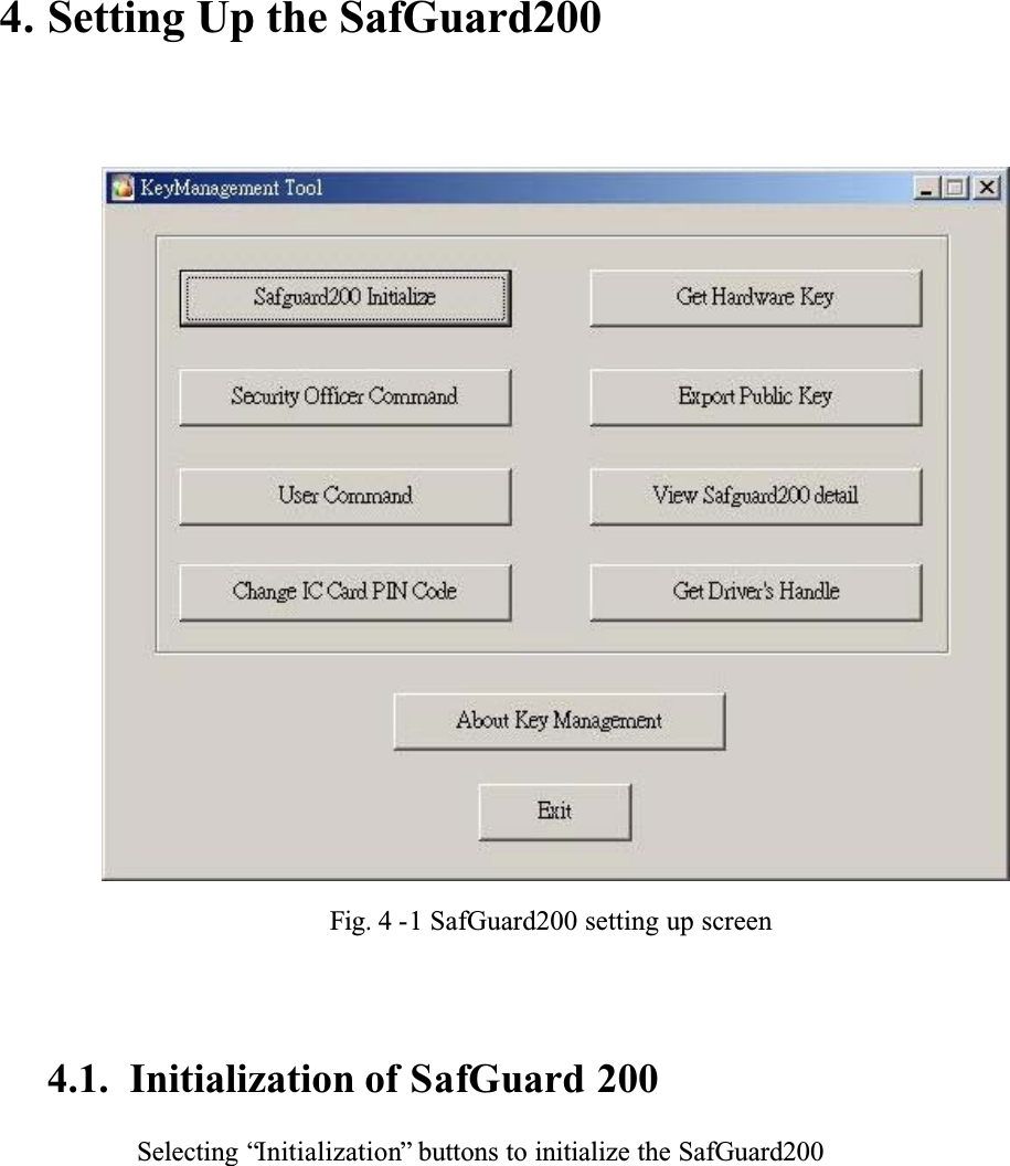 4. Setting Up the SafGuard200Fig. 4 -1 SafGuard200 setting up screen4.1. Initialization of SafGuard 200Selecting “Initialization” buttons to initialize the SafGuard200