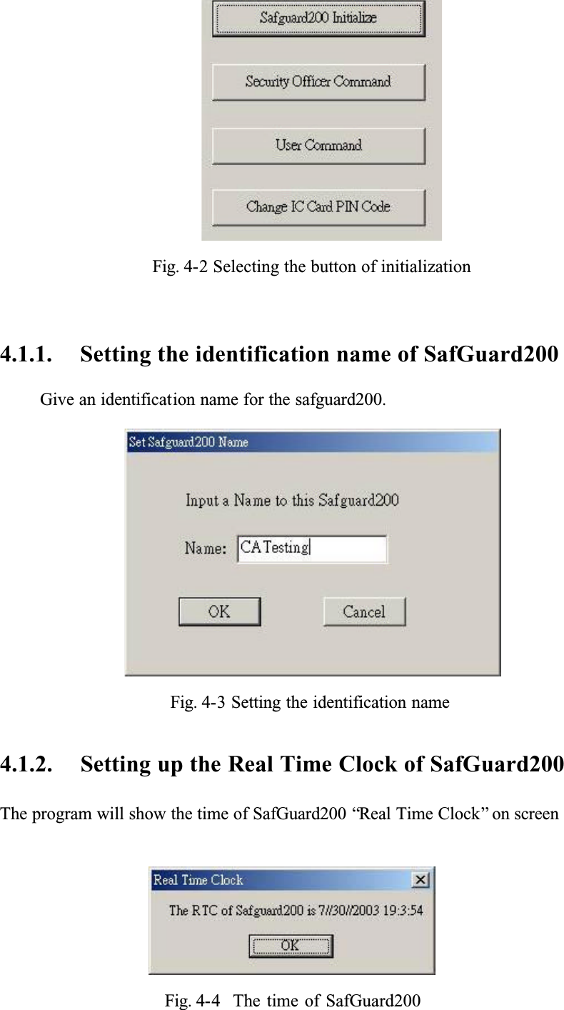 Fig. 4-2 Selecting the button of initialization4.1.1. Setting the identification name of SafGuard200Give an identification name for the safguard200.Fig. 4-3 Setting the identification name4.1.2. Setting up the Real Time Clock of SafGuard200The program will show the time of SafGuard200 “Real Time Clock” on screen Fig. 4-4 The time of SafGuard200