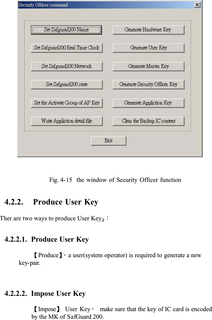 Fig. 4-15 the window of Security Officer function4.2.2. Produce User KeyTher are two ways to produce User KeyȭǺ4.2.2.1. Produce User KeyȜProduceȝǴa user(system operator) is required to generate a new key-pair.4.2.2.2. Impose User KeyȜImposeȝ User KeyǴ make sure that the key of IC card is encoded by the MK of SafGuard 200.