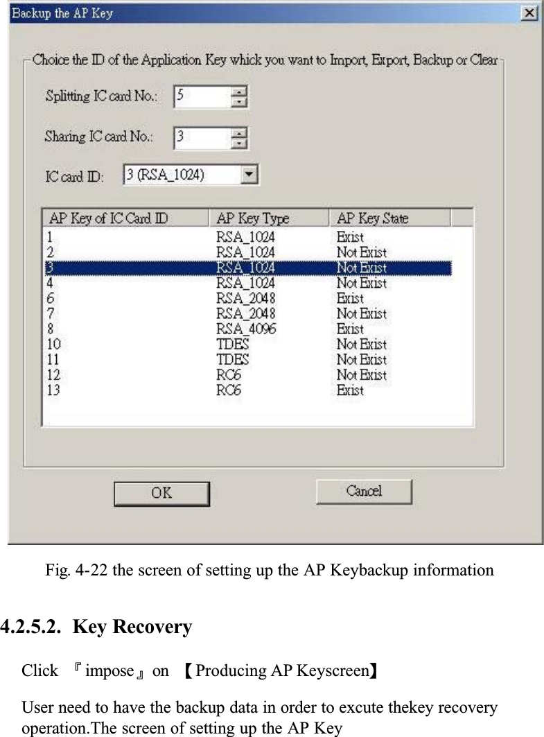 Fig. 4-22 the screen of setting up the AP Keybackup information4.2.5.2. Key RecoveryClick Ȭimposeȭon ȜProducing AP KeyscreenȝUser need to have the backup data in order to excute thekey recovery operation.The screen of setting up the AP Key
