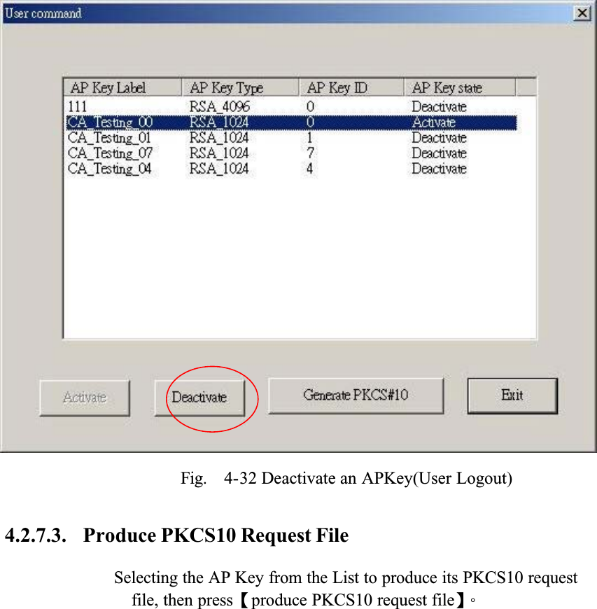 Fig.  4-32 Deactivate an APKey(User Logout)4.2.7.3. Produce PKCS10 Request FileSelecting the AP Key from the List to produce its PKCS10 request file, then pressȜproduce PKCS10 request fileȝǶ