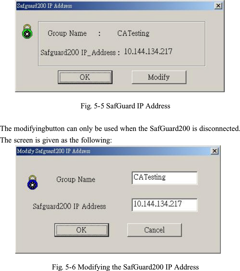 Fig. 5-5 SafGuard IP AddressThe modifyingbutton can only be used when the SafGuard200 is disconnected. The screen is given as the following:Fig. 5-6 Modifying the SafGuard200 IP Address