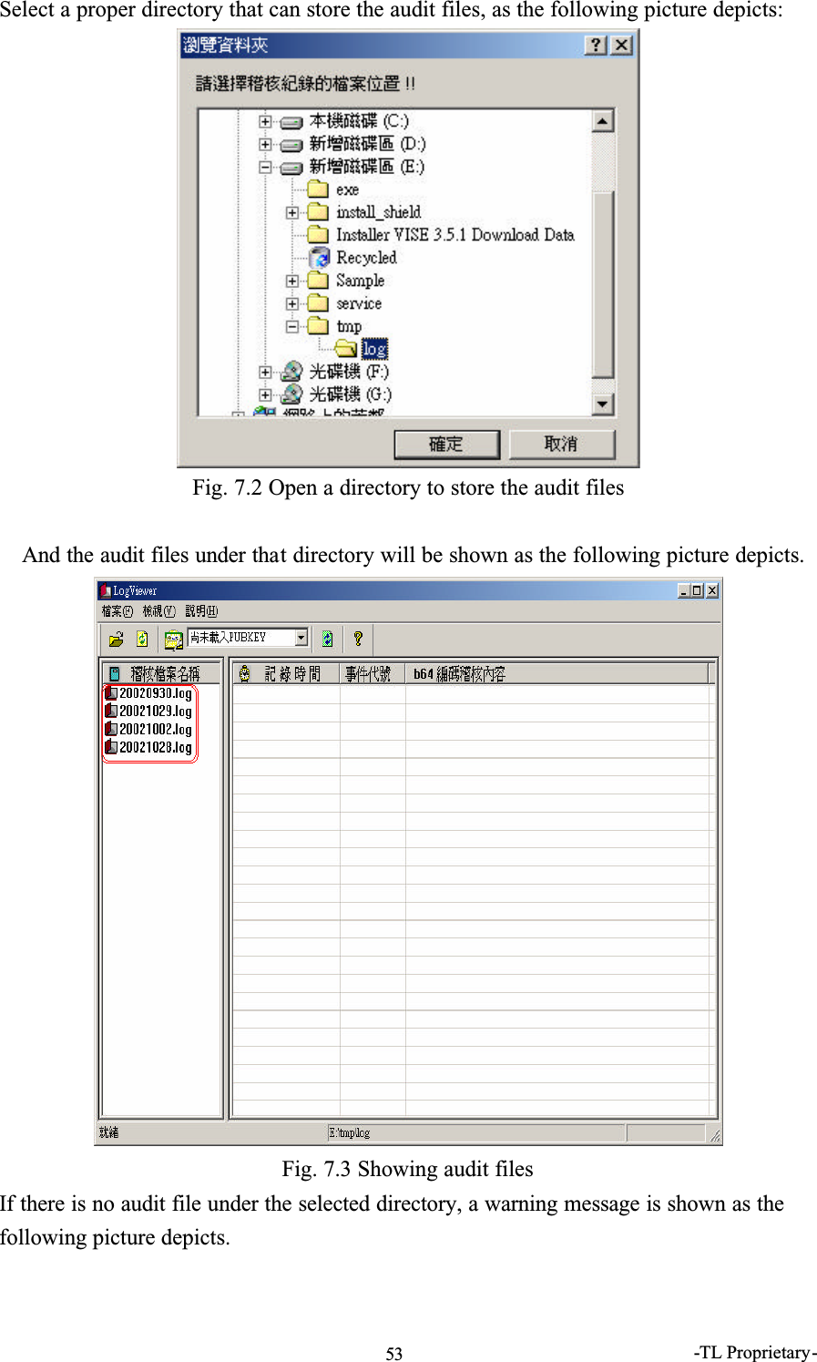 -TL Proprietary-53Select a proper directory that can store the audit files, as the following picture depicts:Fig. 7.2 Open a directory to store the audit filesAnd the audit files under that directory will be shown as the following picture depicts.Fig. 7.3 Showing audit filesIf there is no audit file under the selected directory, a warning message is shown as the following picture depicts.