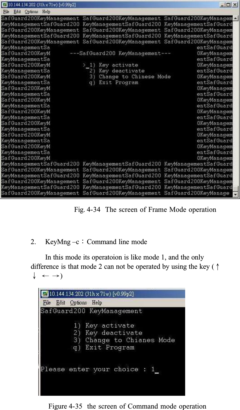 Fig. 4-34  The screen of Frame Mode operation2. KeyMng &ndash;cǺCommand line modeIn this mode its operatoion is like mode 1, and the only difference is that mode 2 can not be operated by using the key (ʅʆʇʈ)Figure 4-35  the screen of Command mode operation