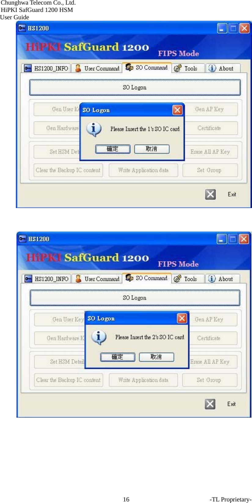 Chunghwa Telecom Co., Ltd.         HiPKI SafGuard 1200 HSM     User Guide -TL Proprietary- 16  