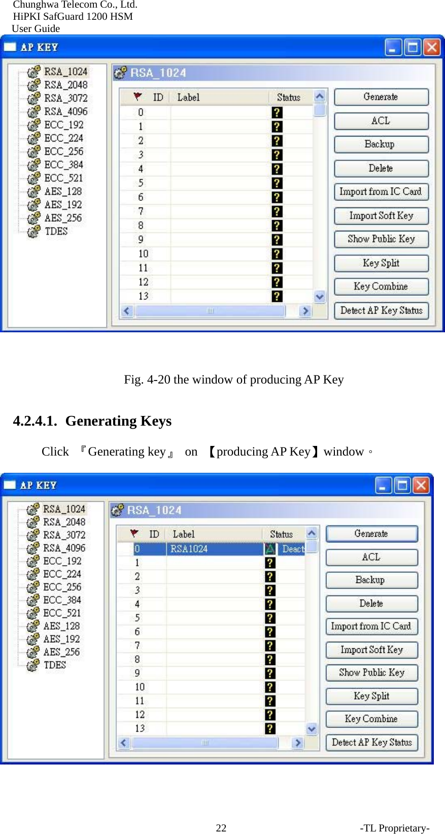 Chunghwa Telecom Co., Ltd.         HiPKI SafGuard 1200 HSM     User Guide -TL Proprietary- 22  Fig. 4-20 the window of producing AP Key 4.2.4.1.  Generating Keys Click  『Generating key』 on 【producing AP Key】window。  