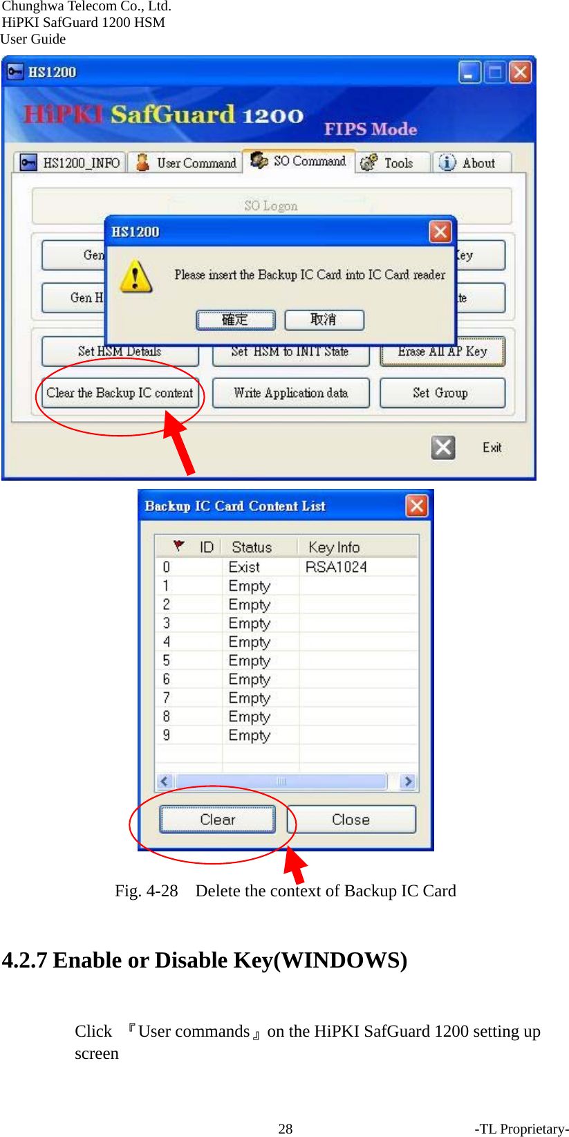 Chunghwa Telecom Co., Ltd.         HiPKI SafGuard 1200 HSM     User Guide -TL Proprietary- 28   Fig. 4-28    Delete the context of Backup IC Card  4.2.7 Enable or Disable Key(WINDOWS)  Click  『User commands』on the HiPKI SafGuard 1200 setting up screen 