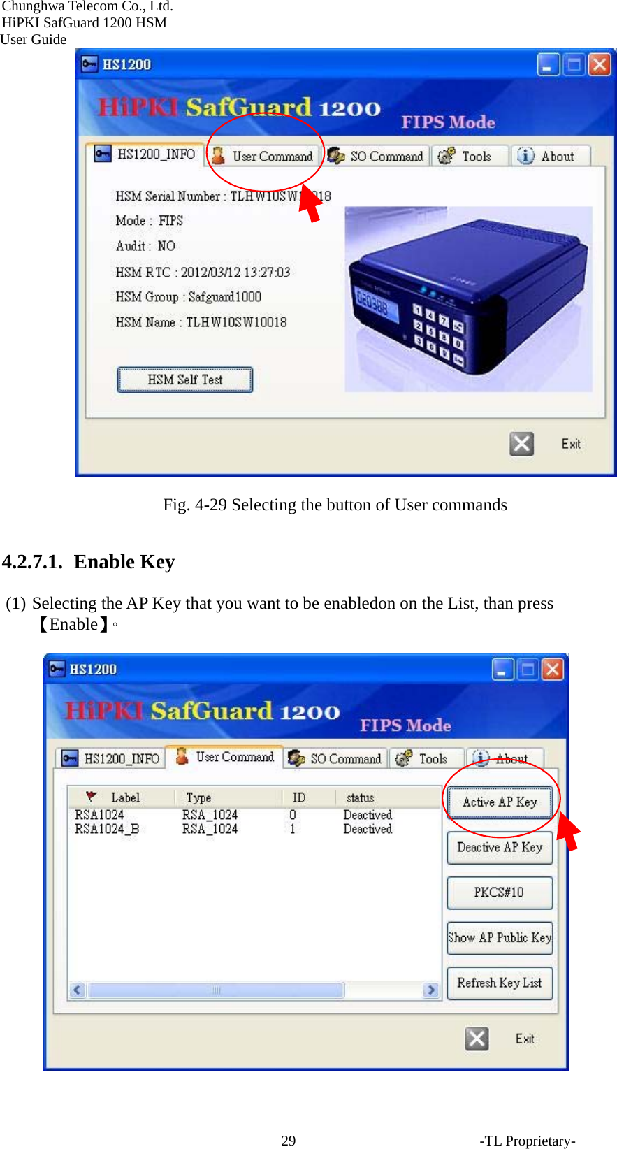 Chunghwa Telecom Co., Ltd.         HiPKI SafGuard 1200 HSM     User Guide -TL Proprietary- 29 Fig. 4-29 Selecting the button of User commands 4.2.7.1.  Enable Key (1) Selecting the AP Key that you want to be enabledon on the List, than press 【Enable】。  