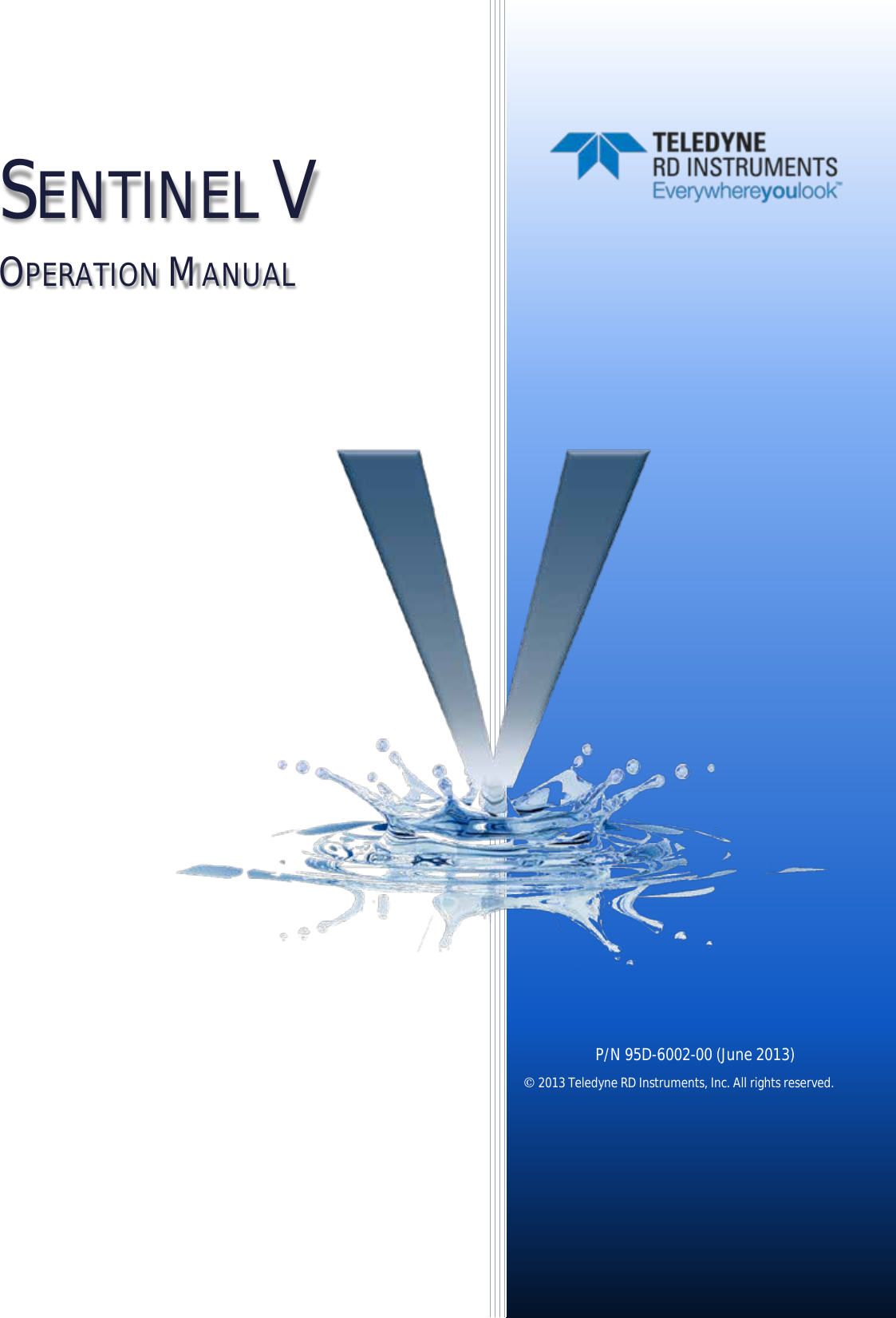  SENTINEL V OPERATION MANUAL     P/N 95D-6002-00 (June 2013) © 2013 Teledyne RD Instruments, Inc. All rights reserved.  