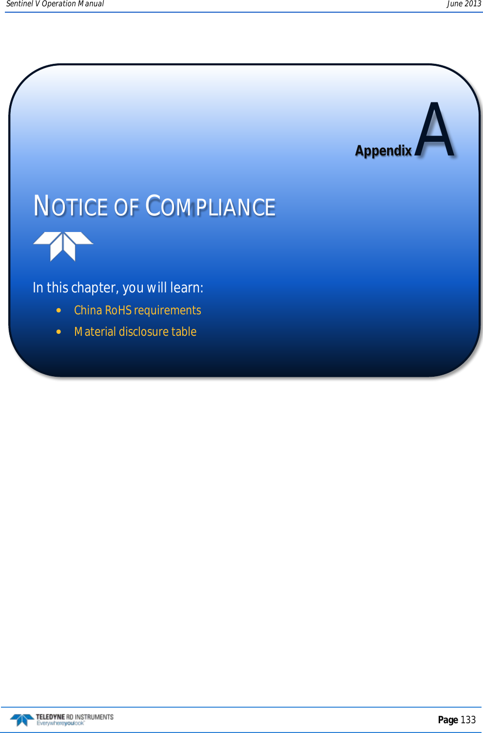 Sentinel V Operation Manual June 2013     Appendix A NOTICE OF COMPLIANCE   In this chapter, you will learn: •China RoHS requirements •Material disclosure table   Page 133  