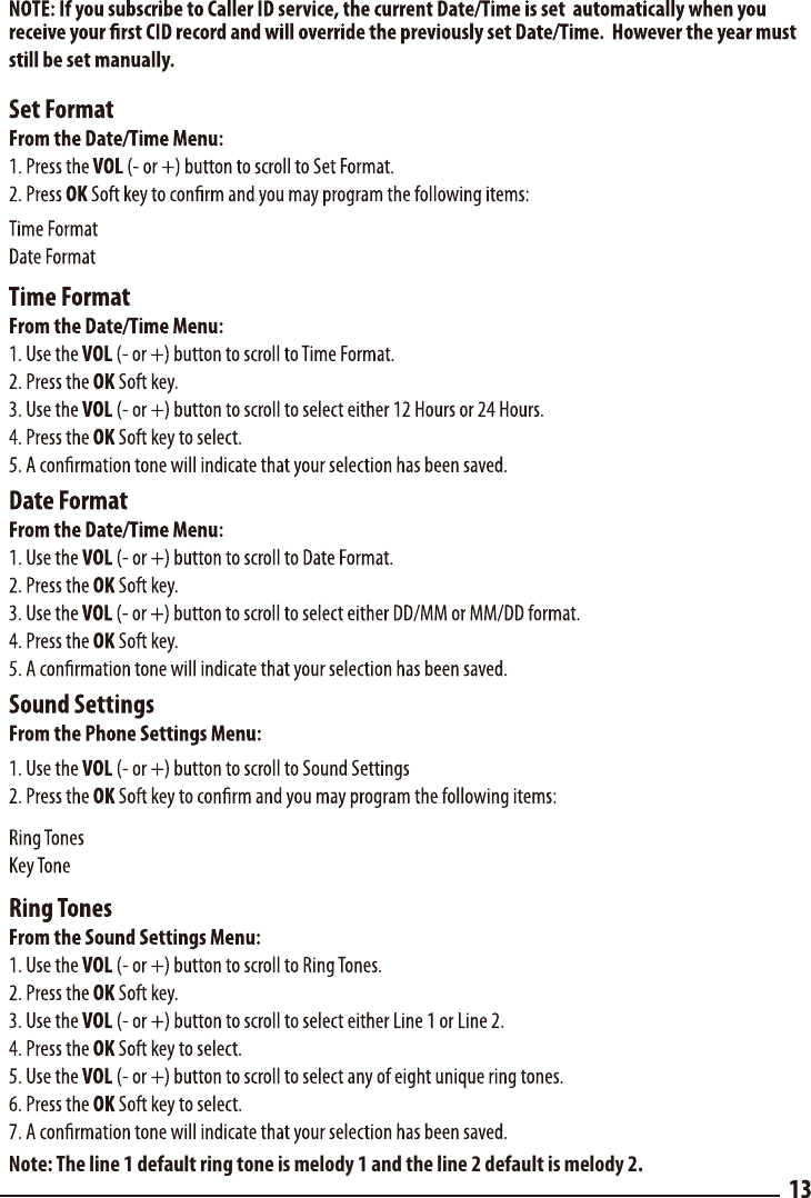 Note: The line 1 default ring tone is melody 1 and the line 2 default is melody 2.