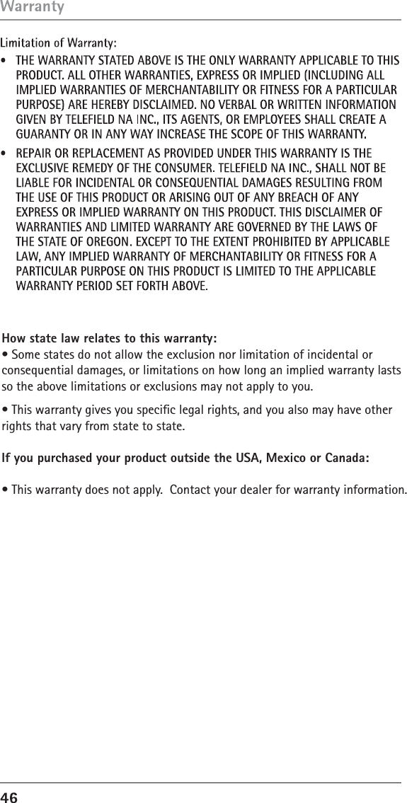 How state law relates to this warranty:r4PNFTUBUFTEPOPUBMMPXUIFFYDMVTJPOOPSMJNJUBUJPOPGJODJEFOUBMPSDPOTFRVFOUJBMEBNBHFTPSMJNJUBUJPOTPOIPXMPOHBOJNQMJFEXBSSBOUZMBTUTTPUIFBCPWFMJNJUBUJPOTPSFYDMVTJPOTNBZOPUBQQMZUPZPVr5IJTXBSSBOUZHJWFTZPVTQFDJÿDMFHBMSJHIUTBOEZPVBMTPNBZIBWFPUIFSSJHIUTUIBUWBSZGSPNTUBUFUPTUBUFIf you purchased your product outside the USA, Mexico or Canada:r5IJTXBSSBOUZEPFTOPUBQQMZ$POUBDUZPVSEFBMFSGPSXBSSBOUZJOGPSNBUJPO