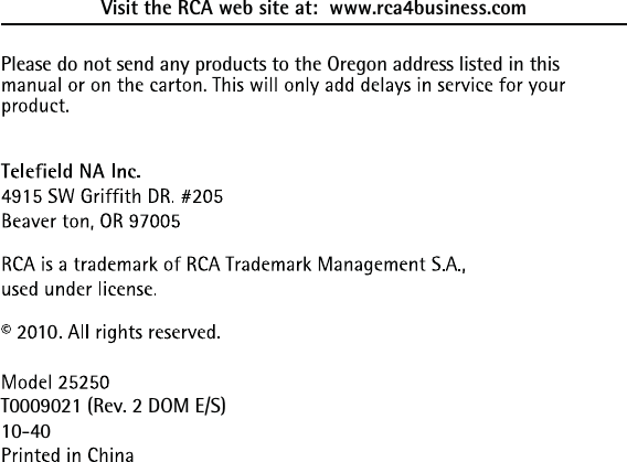 Visit the RCA web site at:  www.rca4business.comPlease do not send any products to the Oregon address listed in this T0009021 (Rev. 2 DOM E/S)10-4010