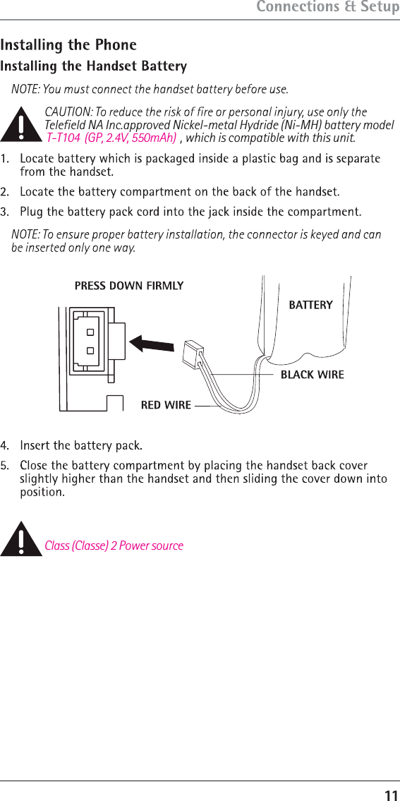 Telefield NA Inc.approved Nickel-metal Hydride (Ni-MH) battery model  T-T104  (GP, 2.4V, 550mAh) , which is compatible with this unit.Class (Classe) 2 Power source