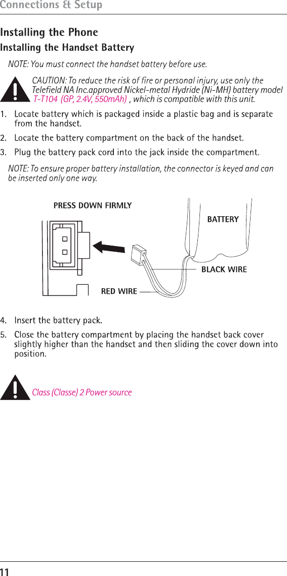 Telefield NA Inc.approved Nickel-metal Hydride (Ni-MH) battery model  T-T104  (GP, 2.4V, 550mAh) , which is compatible with this unit.Class (Classe) 2 Power source