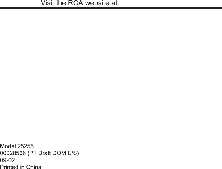 Visit the RCA website at:  Model 2525500028566 (P1 Draft DOM E/S)09-02Printed in China