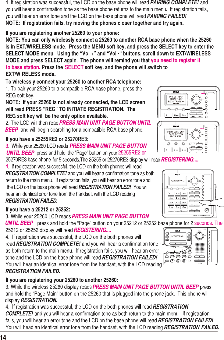 you need to register it to base station. SELECTPRESS MAIN UNIT PAGE BUTTON UNTIL  PRESS MAIN UNIT PAGE BUTTON PRESS MAIN UNIT PAGE BUTTON REGISTERING....PRESS MAIN UNIT PAGE BUTTON UNTIL BEEPBEEPUNTIL BEEP3UNTIL BEEP seconds. TheNew MsgNew MsgREGISTERING....425255RE2 or