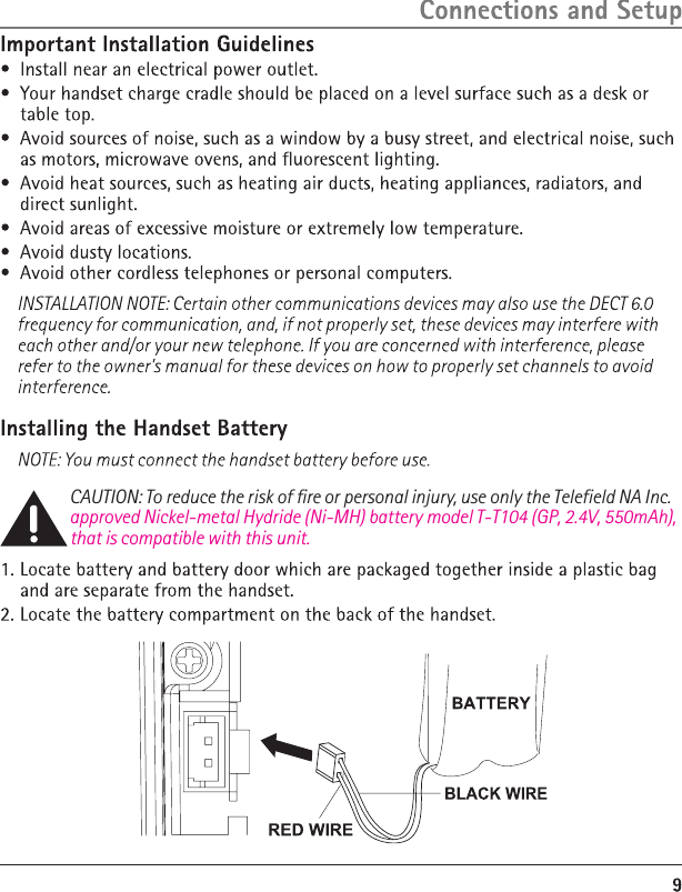 CAUTION: To reduce the risk of ﬁre or personal injury, use only the Telefield NA Inc.approved Nickel-metal Hydride (Ni-MH) battery model T-T104 (GP, 2.4V, 550mAh), that is compatible with this unit. 