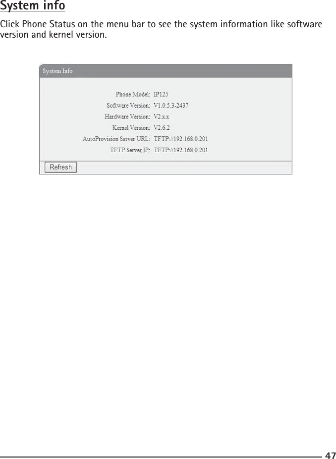 47System infoClick Phone Status on the menu bar to see the system information like software version and kernel version.