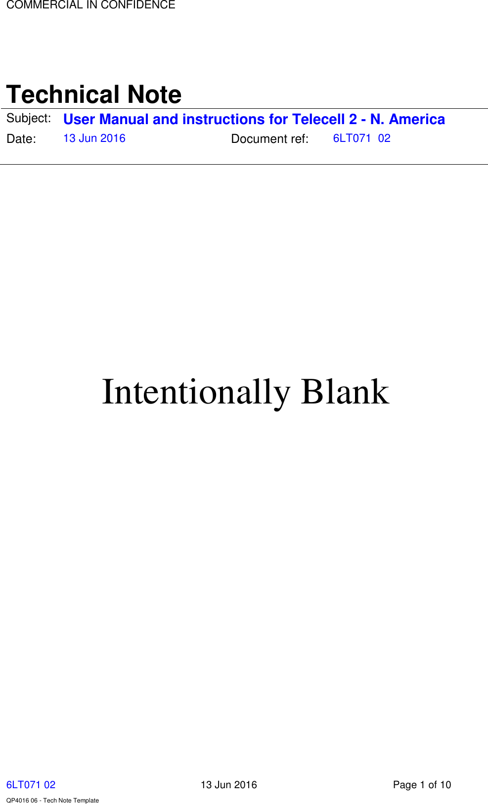 COMMERCIAL IN CONFIDENCE                       6LT071 02      13 Jun 2016  Page 1 of 10  QP4016 06 - Tech Note Template Technical Note Subject: User Manual and instructions for Telecell 2 - N. America Date: 13 Jun 2016 Document ref:   6LT071  02        Intentionally Blank    