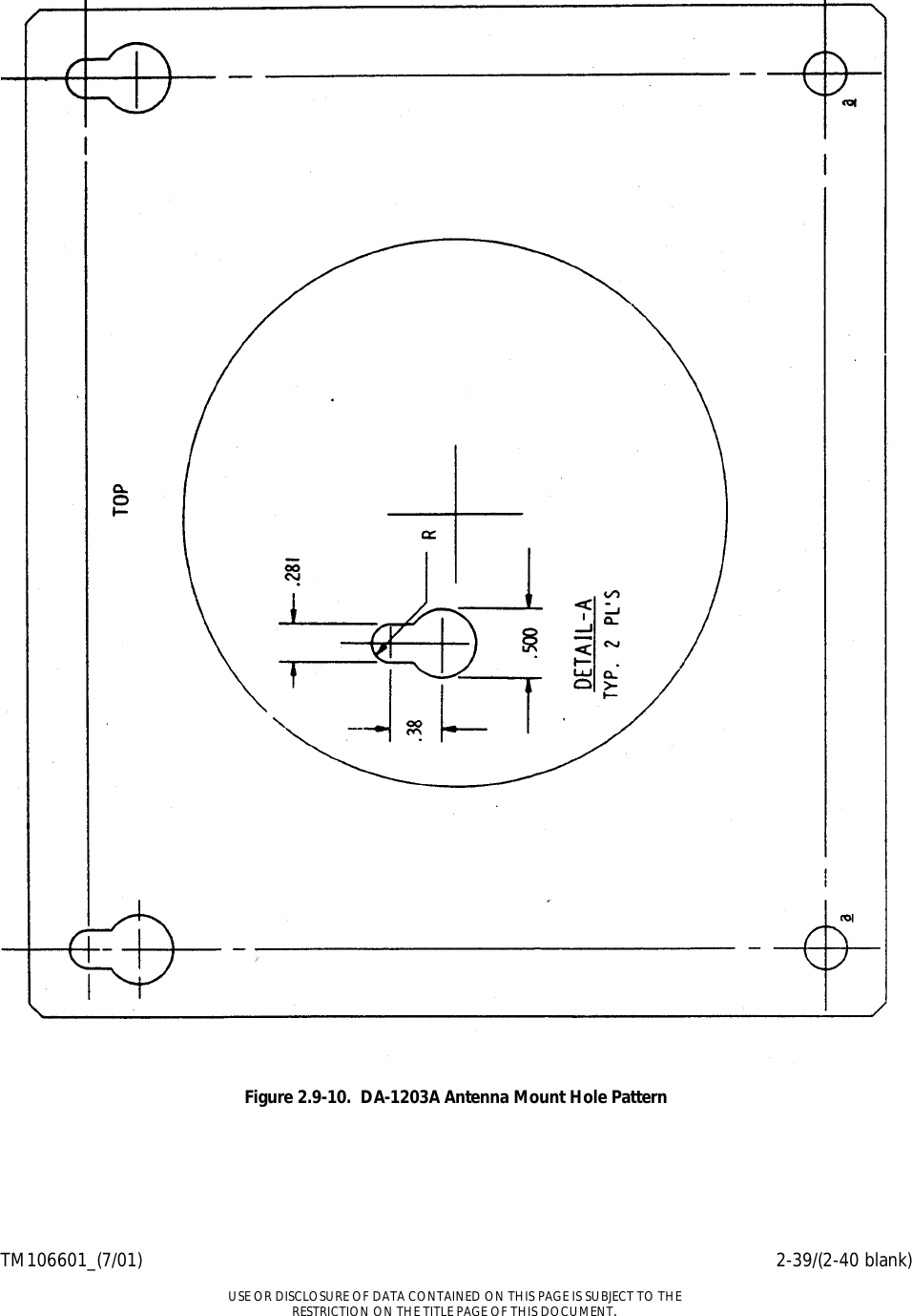    TM106601_(7/01) 2-39/(2-40 blank)  USE OR DISCLOSURE OF DATA CONTAINED ON THIS PAGE IS SUBJECT TO THE RESTRICTION ON THE TITLE PAGE OF THIS DOCUMENT.   Figure 2.9-10.  DA-1203A Antenna Mount Hole Pattern  