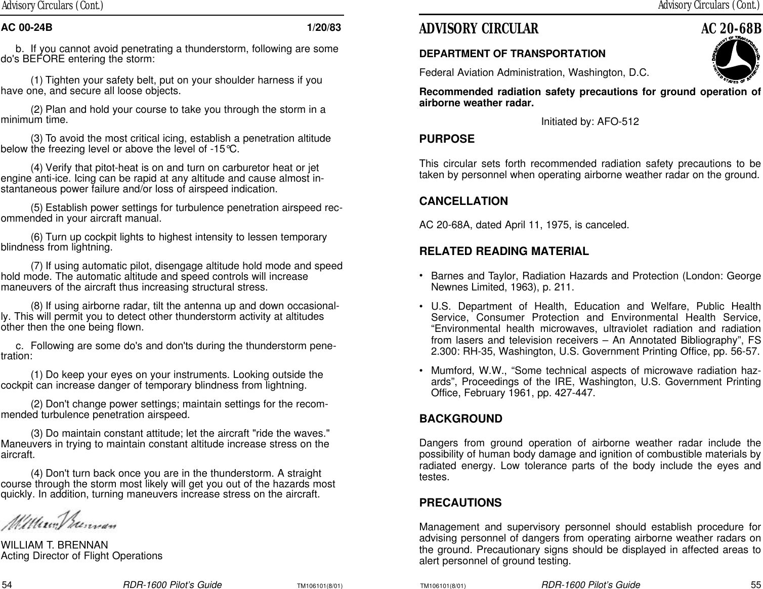 TM106101(8/01)RDR-1600 Pilot’s Guide55Advisory Circulars (Cont.)54RDR-1600 Pilot’s GuideTM106101(8/01)Advisory Circulars (Cont.)ADVISORY CIRCULARAC 20-68BDEPARTMENT OF TRANSPORTATIONFederal Aviation Administration, Washington, D.C.Recommended radiation safety precautions for ground operation of airborne weather radar.Initiated by: AFO-512PURPOSEThis circular sets forth recommended radiation safety precautions to betaken by personnel when operating airborne weather radar on the ground.CANCELLATIONAC 20-68A, dated April 11, 1975, is canceled.RELATED READING MATERIAL•Barnes and Taylor, Radiation Hazards and Protection (London: GeorgeNewnes Limited, 1963), p. 211.•U.S. Department of Health, Education and Welfare, Public HealthService, Consumer Protection and Environmental Health Service,“Environmental health microwaves, ultraviolet radiation and radiationfrom lasers and television receivers – An Annotated Bibliography”, FS2.300: RH-35, Washington, U.S. Government Printing Office, pp. 56-57.•Mumford, W.W., “Some technical aspects of microwave radiation haz-ards”, Proceedings of the IRE, Washington, U.S. Government PrintingOffice, February 1961, pp. 427-447.BACKGROUNDDangers from ground operation of airborne weather radar include the possibility of human body damage and ignition of combustible materials byradiated energy. Low tolerance parts of the body include the eyes andtestes.PRECAUTIONSManagement and supervisory personnel should establish procedure foradvising personnel of dangers from operating airborne weather radars onthe ground. Precautionary signs should be displayed in affected areas toalert personnel of ground testing.AC 00-24B1/20/83b.If you cannot avoid penetrating a thunderstorm, following are somedo&apos;s BEFORE entering the storm:(1)Tighten your safety belt, put on your shoulder harness if youhave one, and secure all loose objects.(2)Plan and hold your course to take you through the storm in aminimum time.(3)To avoid the most critical icing, establish a penetration altitudebelow the freezing level or above the level of -15°C.(4)Verify that pitot-heat is on and turn on carburetor heat or jetengine anti-ice. Icing can be rapid at any altitude and cause almost in-stantaneous power failure and/or loss of airspeed indication.(5)Establish power settings for turbulence penetration airspeed rec-ommended in your aircraft manual.(6)Turn up cockpit lights to highest intensity to lessen temporaryblindness from lightning.(7)If using automatic pilot, disengage altitude hold mode and speedhold mode. The automatic altitude and speed controls will increasemaneuvers of the aircraft thus increasing structural stress.(8)If using airborne radar, tilt the antenna up and down occasional-ly. This will permit you to detect other thunderstorm activity at altitudesother then the one being flown.c.Following are some do&apos;s and don&apos;ts during the thunderstorm pene-tration:(1)Do keep your eyes on your instruments. Looking outside thecockpit can increase danger of temporary blindness from lightning.(2)Don&apos;t change power settings; maintain settings for the recom-mended turbulence penetration airspeed.(3)Do maintain constant attitude; let the aircraft &quot;ride the waves.&quot;Maneuvers in trying to maintain constant altitude increase stress on theaircraft.(4)Don&apos;t turn back once you are in the thunderstorm. A straightcourse through the storm most likely will get you out of the hazards mostquickly. In addition, turning maneuvers increase stress on the aircraft.WILLIAM T. BRENNANActing Director of Flight Operations