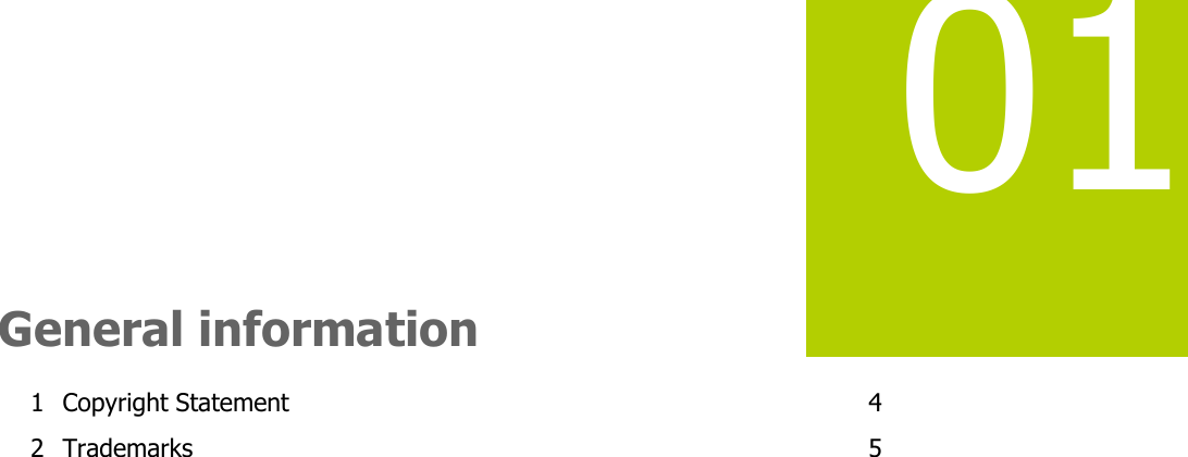   01    General information 1 Copyright Statement  4 2 Trademarks  5      