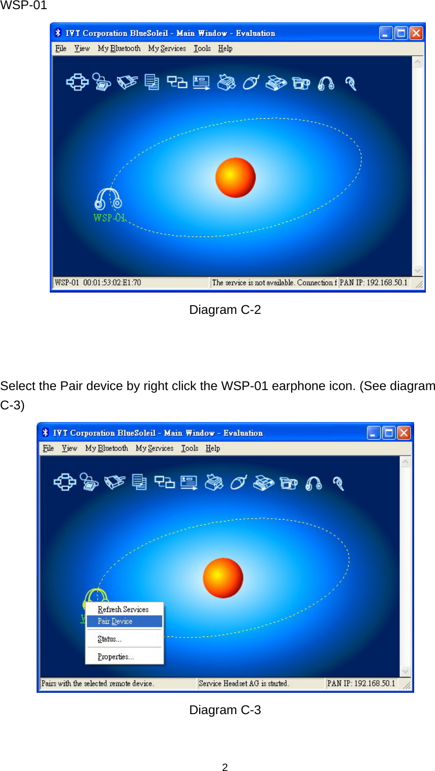  2WSP-01  Diagram C-2    Select the Pair device by right click the WSP-01 earphone icon. (See diagram C-3)  Diagram C-3   