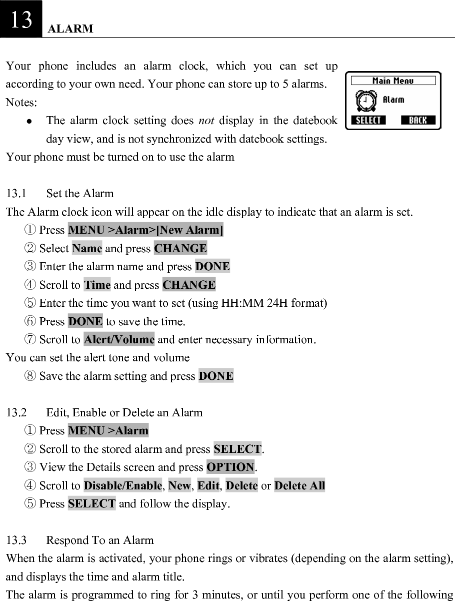 operations. This cycle continues till maximum 90 minutes.   z DISABLE  Press LSK Turn off the alarm   z SNOOZE  Press RSK to turn off the alarm for 8 minutes. The alarm reactivates after 8 minutes                                  