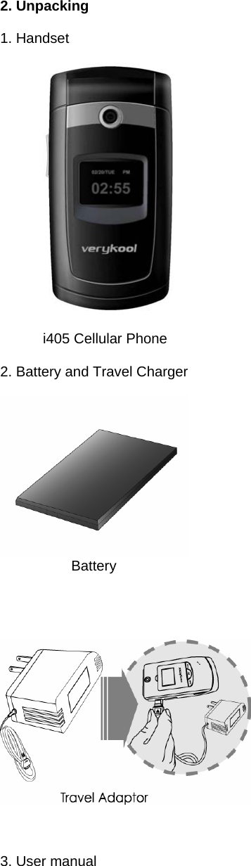  2. Unpacking  1. Handset     i405 Cellular Phone  2. Battery and Travel Charger          Battery         3. User manual  