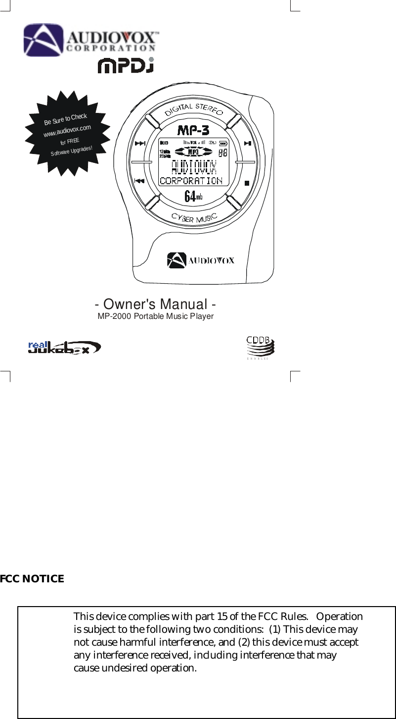 FCC NOTICEThis device complies with part 15 of the FCC Rules.   Operationis subject to the following two conditions:  (1) This device maynot cause harmful interference, and (2) this device must acceptany interference received, including interference that maycause undesired operation.- Owner's Manual -MP-2000 Portable Music PlayerBe Sure to Checkwww.audiovox.comfor FREESoftware Upgrades!ENABLED