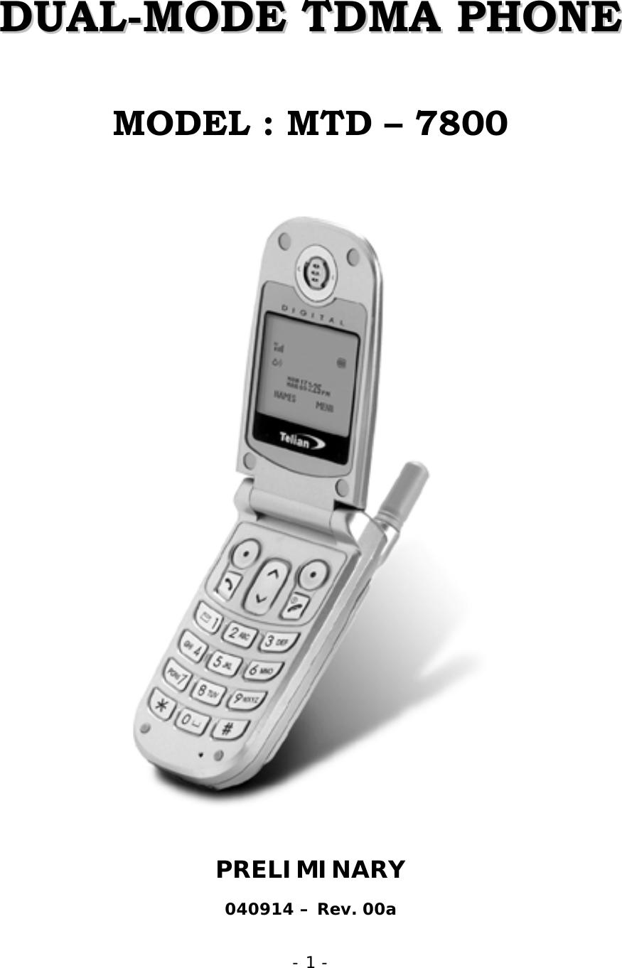 - 1 -     DDUUAALL--MMOODDEE  TTDDMMAA  PPHHOONNEE    MODEL : MTD &ndash; 7800    PRELIMINARY  040914 &ndash; Rev. 00a 