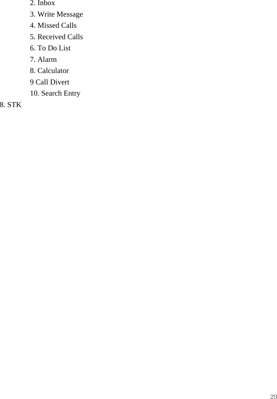  29        2. Inbox         3. Write Message         4. Missed Calls         5. Received Calls         6. To Do List         7. Alarm         8. Calculator         9 Call Divert         10. Search Entry 8. STK                       