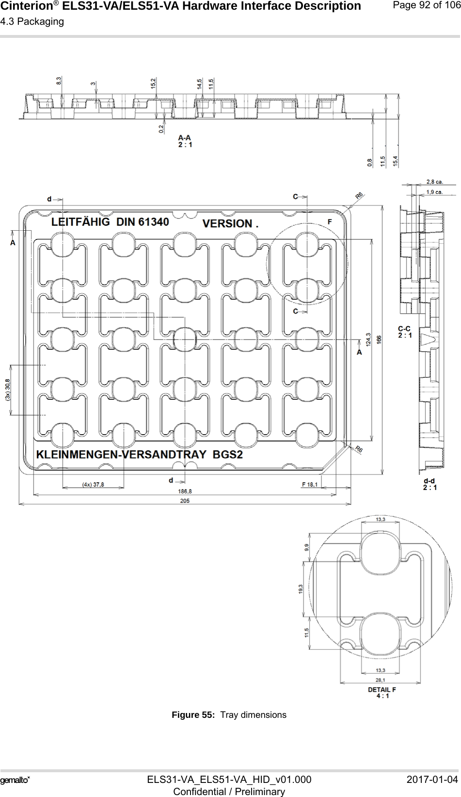 Cinterion® ELS31-VA/ELS51-VA Hardware Interface Description4.3 Packaging92ELS31-VA_ELS51-VA_HID_v01.000 2017-01-04Confidential / PreliminaryPage 92 of 106Figure 55:  Tray dimensions