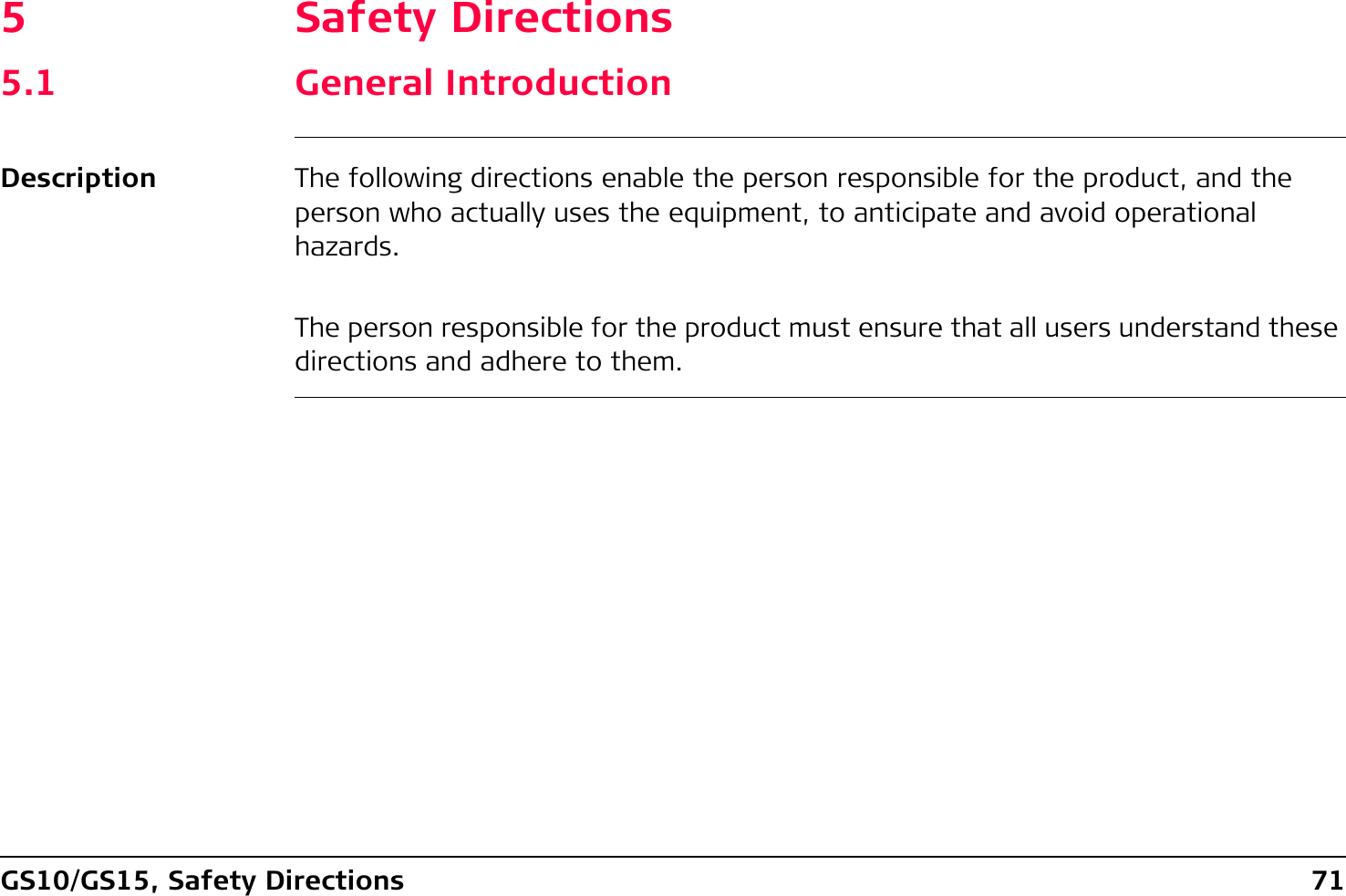 GS10/GS15, Safety Directions 715 Safety Directions5.1 General IntroductionDescription The following directions enable the person responsible for the product, and the person who actually uses the equipment, to anticipate and avoid operational hazards.The person responsible for the product must ensure that all users understand these directions and adhere to them.