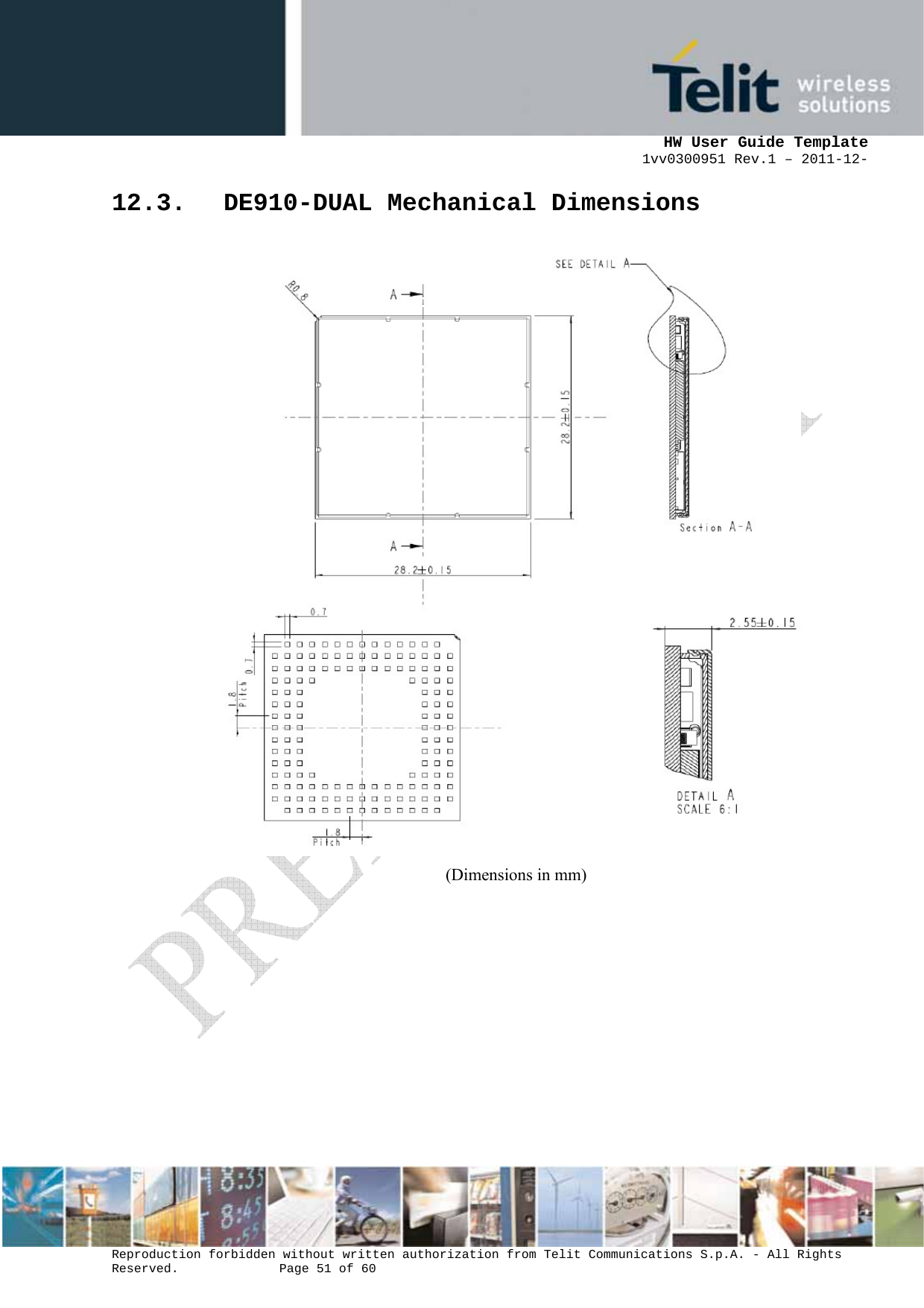      HW User Guide Template 1vv0300951 Rev.1 – 2011-12-  Reproduction forbidden without written authorization from Telit Communications S.p.A. - All Rights Reserved.    Page 51 of 60                                                     12.3. DE910-DUAL Mechanical Dimensions   (Dimensions in mm) 