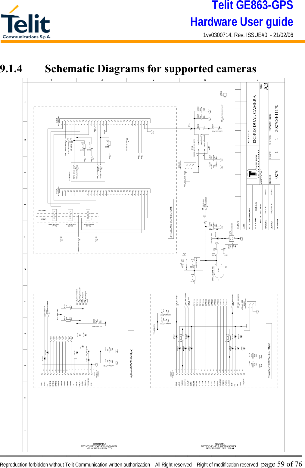 Telit GE863-GPS Hardware User guide 1vv0300714, Rev. ISSUE#0, - 21/02/06    Reproduction forbidden without Telit Communication written authorization – All Right reserved – Right of modification reserved page 59 of 76 9.1.4   Schematic Diagrams for supported cameras  