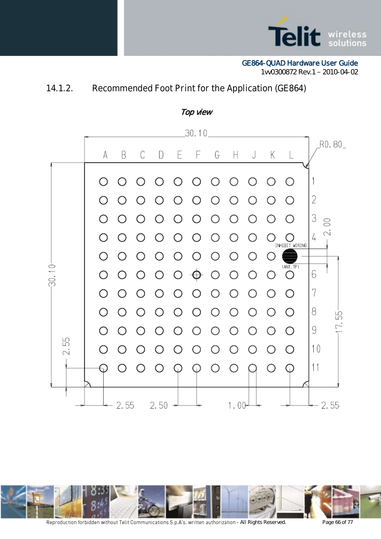      GE864-QUAD Hardware User Guide 1vv0300872 Rev.1   2010-04-02 - All Rights Reserved.    Page 66 of 77  14.1.2. Recommended Foot Print for the Application (GE864)    Top view  