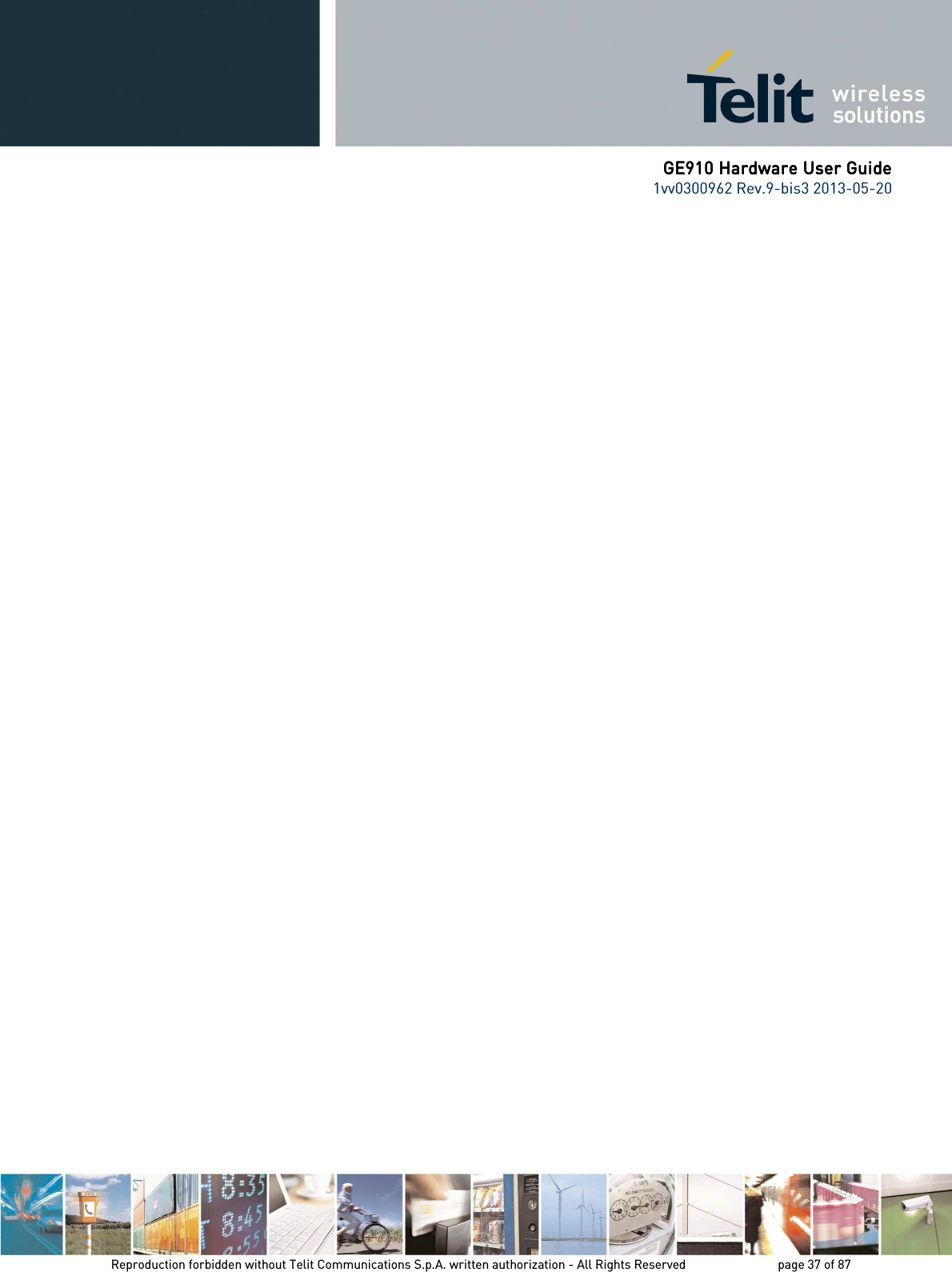      GE910 Hardware User GuideGE910 Hardware User GuideGE910 Hardware User GuideGE910 Hardware User Guide    1vv0300962 Rev.9-bis3 2013-05-20   Reproduction forbidden without Telit Communications S.p.A. written authorization - All Rights Reserved    page 37 of 87 Mod. 0805 2011-07 Rev.2  