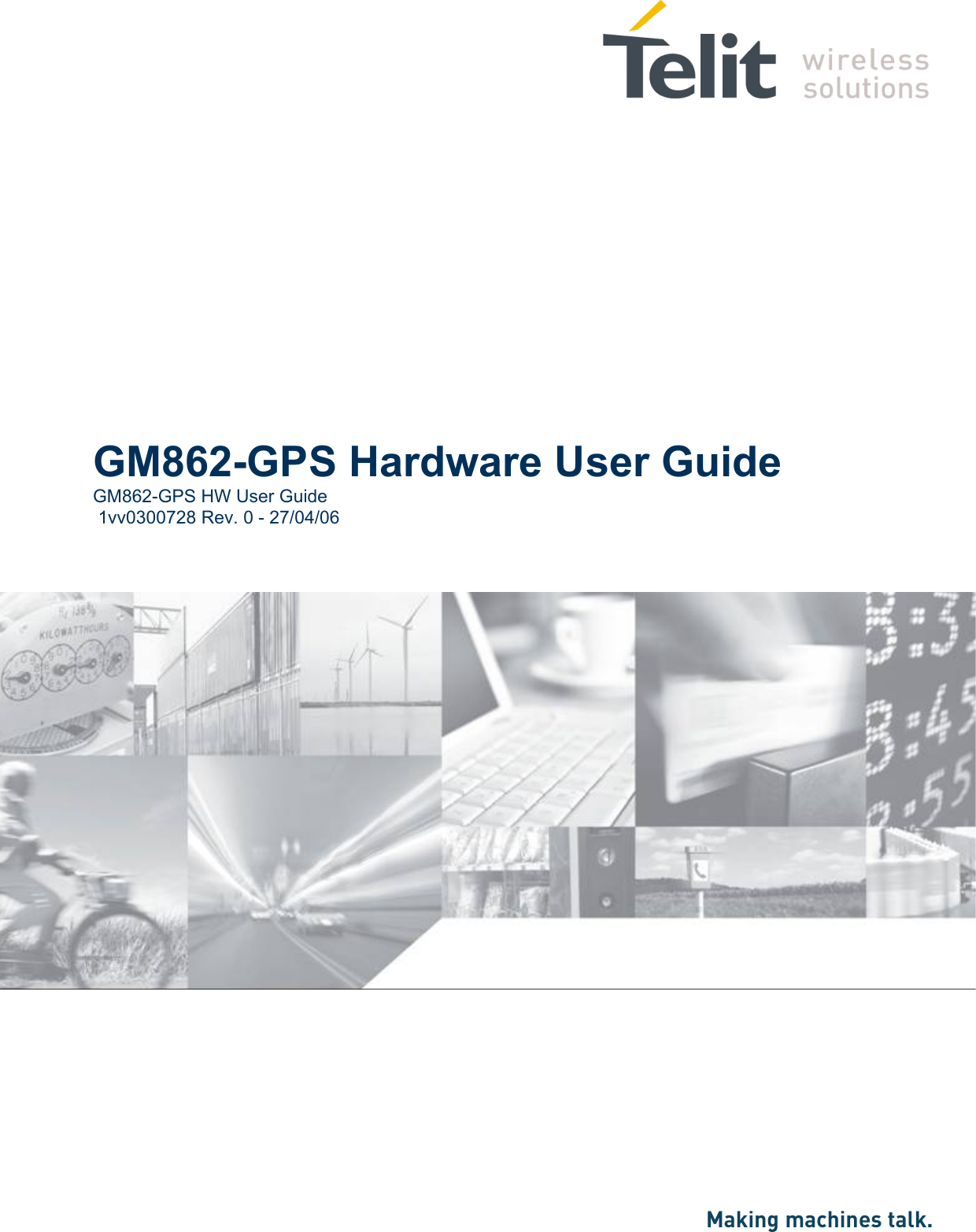                GM862-GPS Hardware User Guide GM862-GPS HW User Guide  1vv0300728 Rev. 0 - 27/04/06         