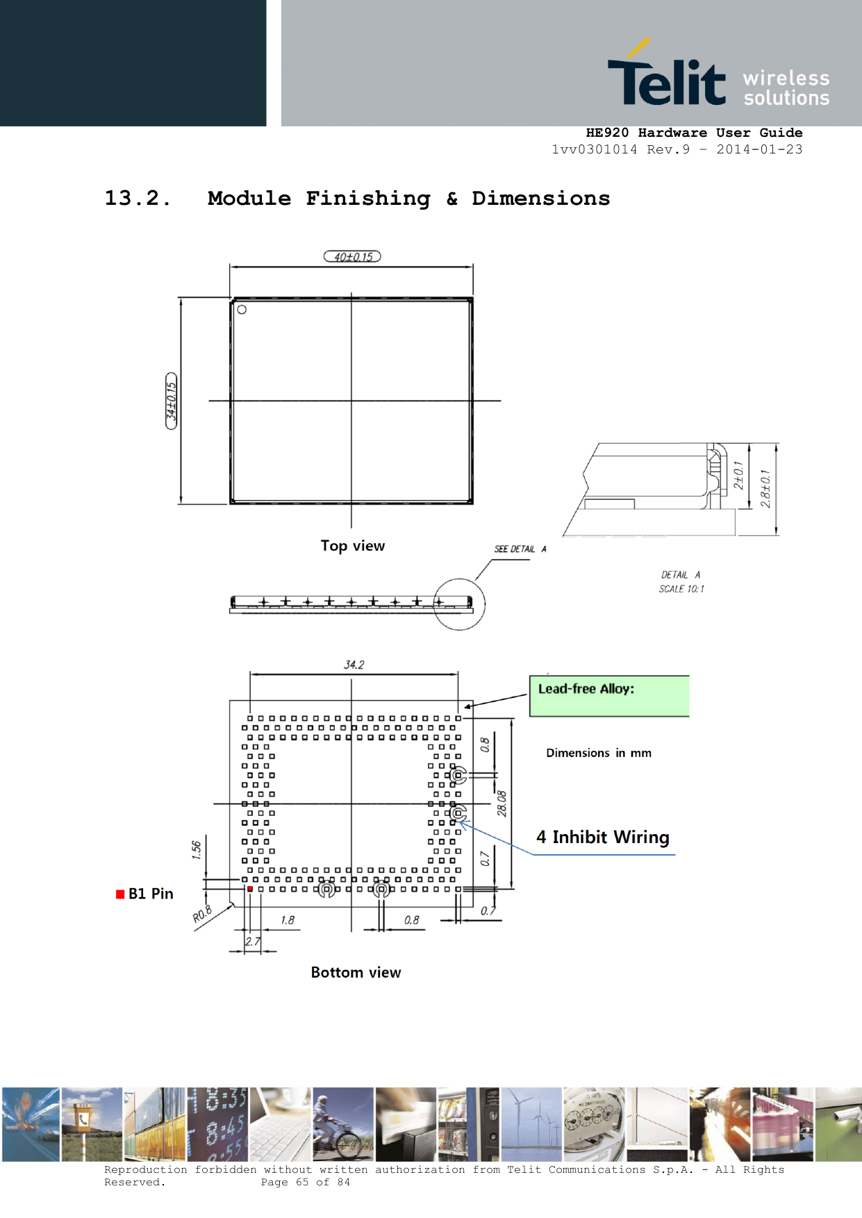     HE920 Hardware User Guide 1vv0301014 Rev.9 – 2014-01-23 Reproduction forbidden without written authorization from Telit Communications S.p.A. - All Rights Reserved.    Page 65 of 84  13.2. Module Finishing &amp; Dimensions     