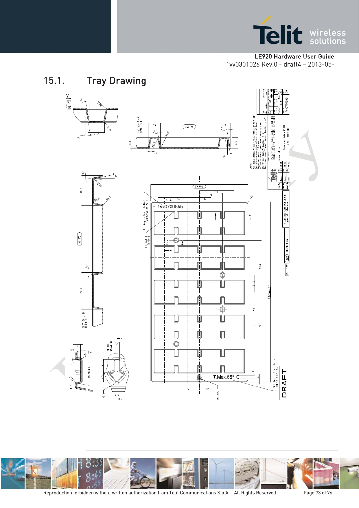   LLE920 Hardware User Guide1vv0301026 Rev.0 - draft4 – 2013-05-Reproduction forbidden without written authorization from Telit Communications S.p.A. - All Rights Reserved.    Page 73 of 76 15.1. Tray Drawing 