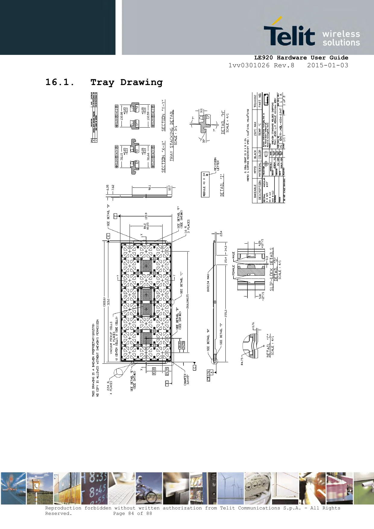     LE920 Hardware User Guide 1vv0301026 Rev.8   2015-01-03 Reproduction forbidden without written authorization from Telit Communications S.p.A. - All Rights Reserved.    Page 84 of 88  16.1. Tray Drawing    