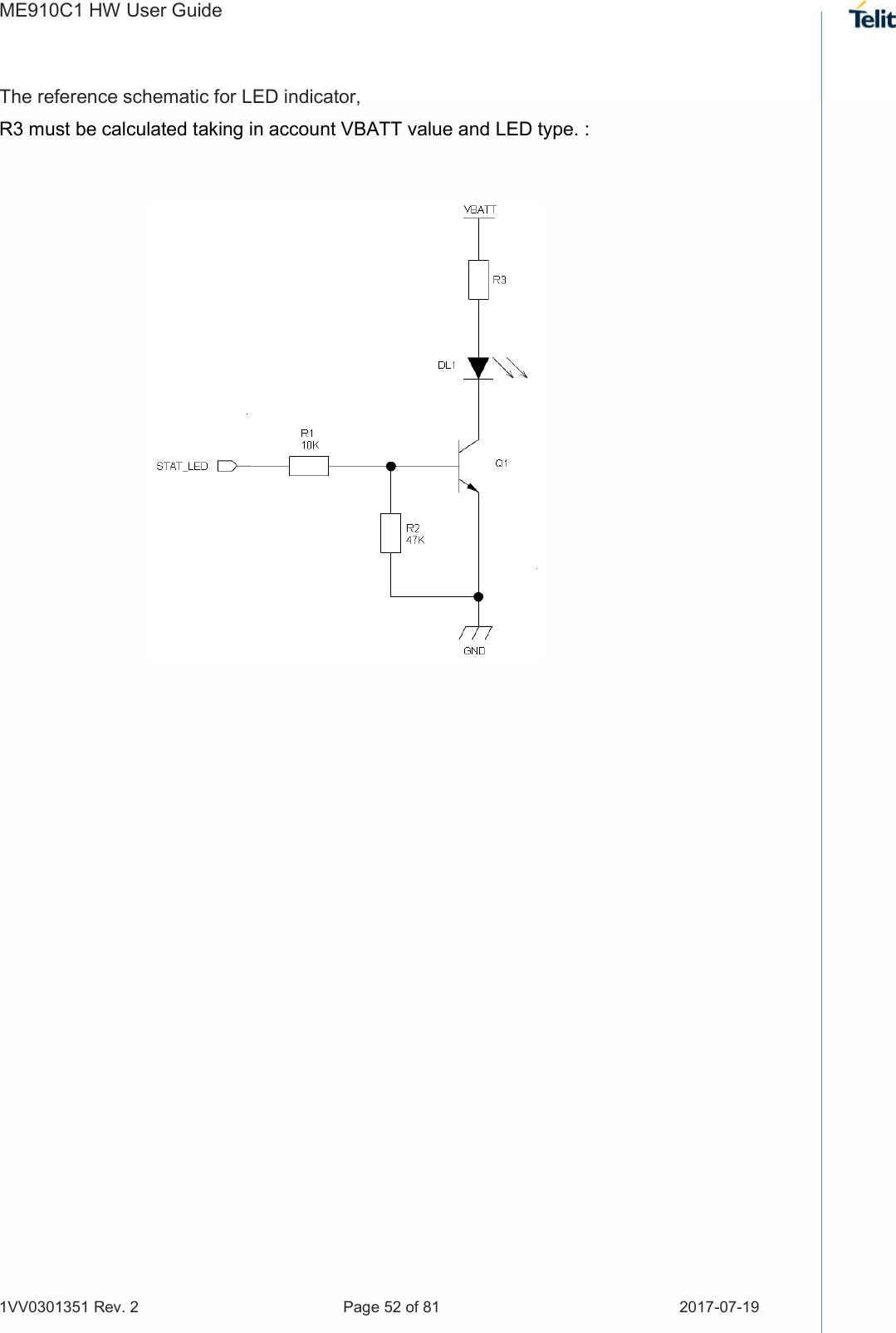 ME910C1 HW User Guide 1VV0301351 Rev. 2  Page 52 of 81  2017-07-19  The reference schematic for LED indicator,  R3 must be calculated taking in account VBATT value and LED type. :                    