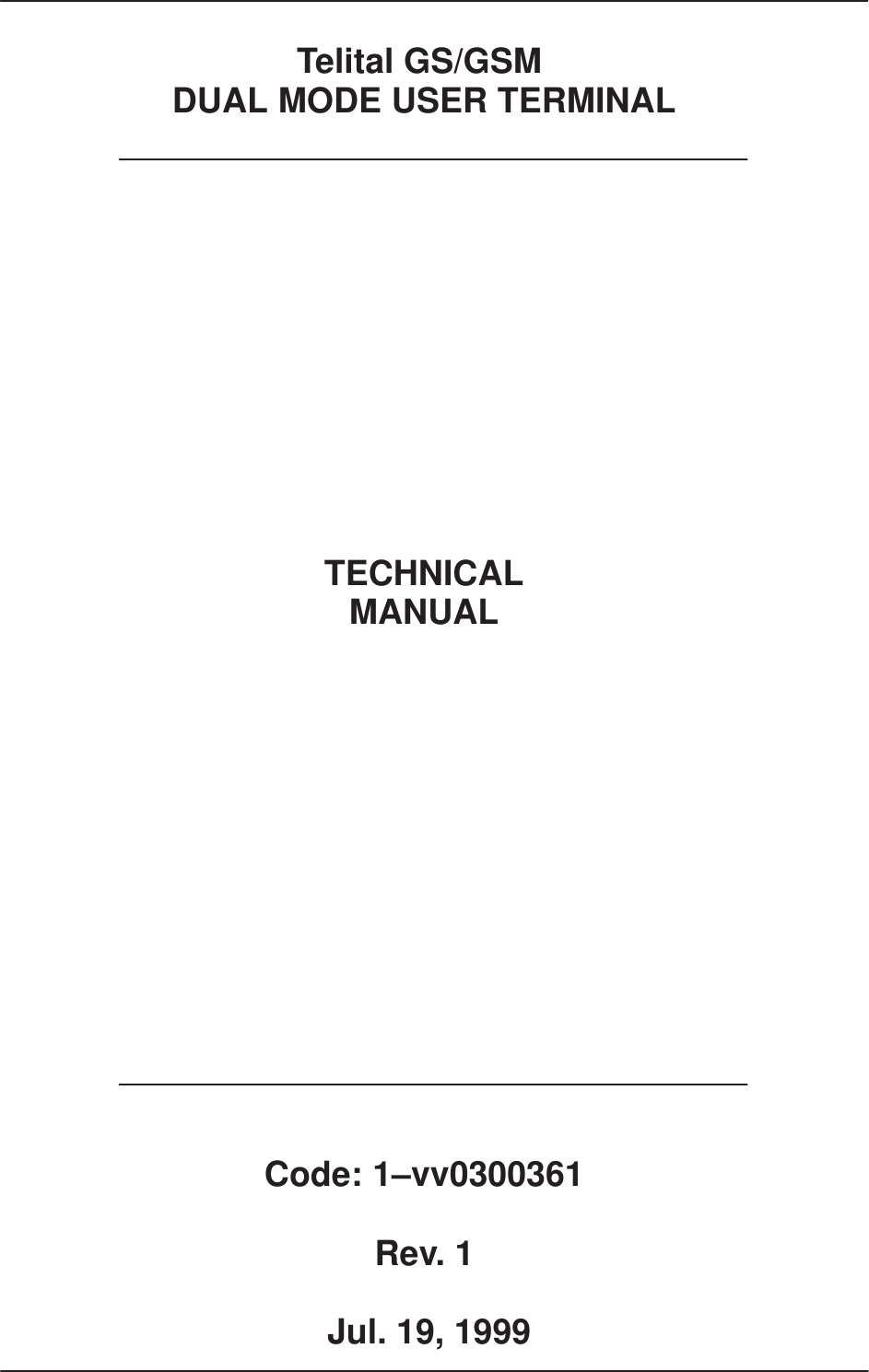 Telital GS/GSM DUAL MODE USER TERMINALTECHNICALMANUALCode: 1–vv0300361Rev. 1 Jul. 19, 1999