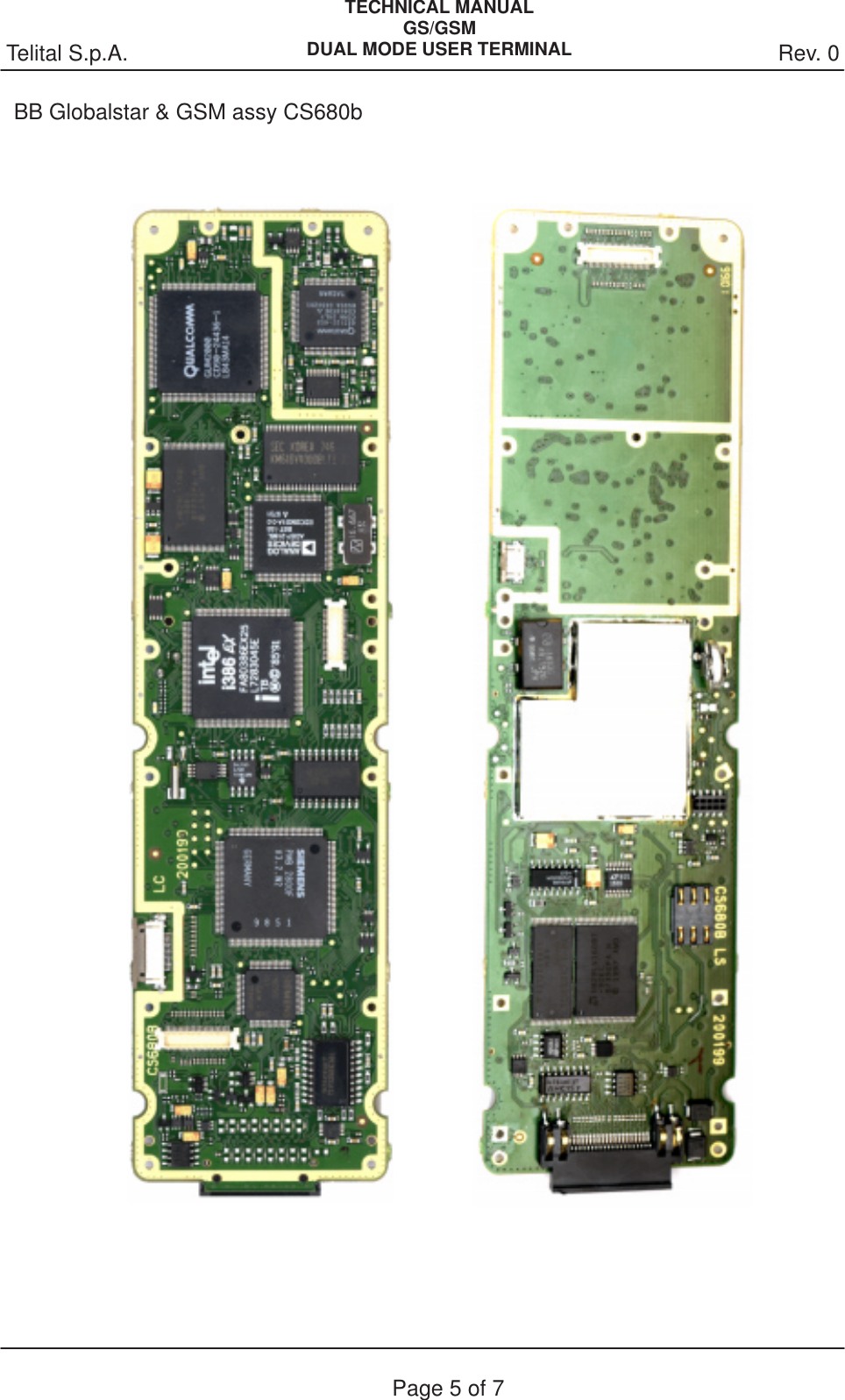 Rev. 0Telital S.p.A.TECHNICAL MANUALGS/GSMDUAL MODE USER TERMINALPage 5 of 7 BB Globalstar &amp; GSM assy CS680b