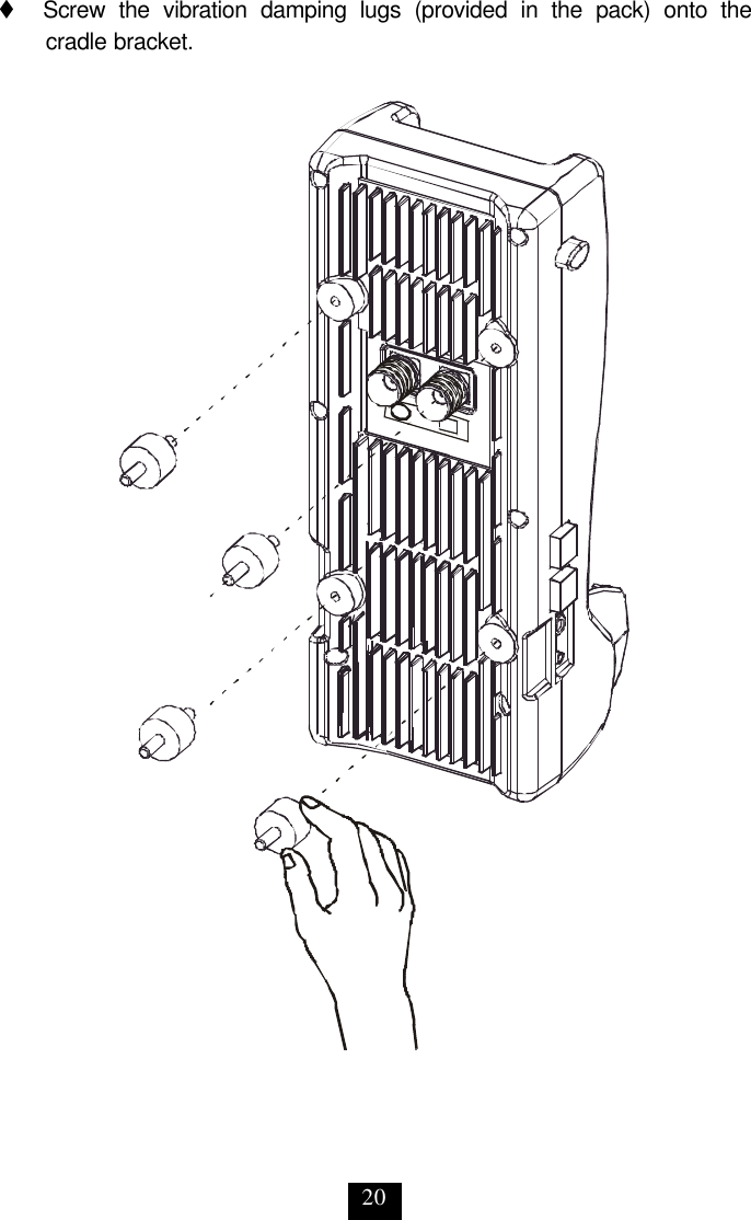 20 t   Screw the vibration damping lugs (provided in the pack) onto the cradle bracket. 