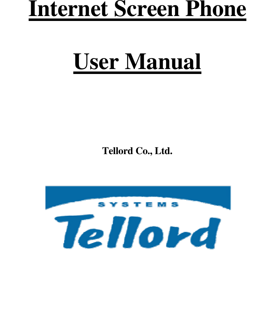        Internet Screen Phone  User Manual       Tellord Co., Ltd.               